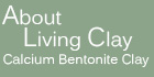 About TLC Therapeutic Living Clay Pure Calcium Bentonite Clay